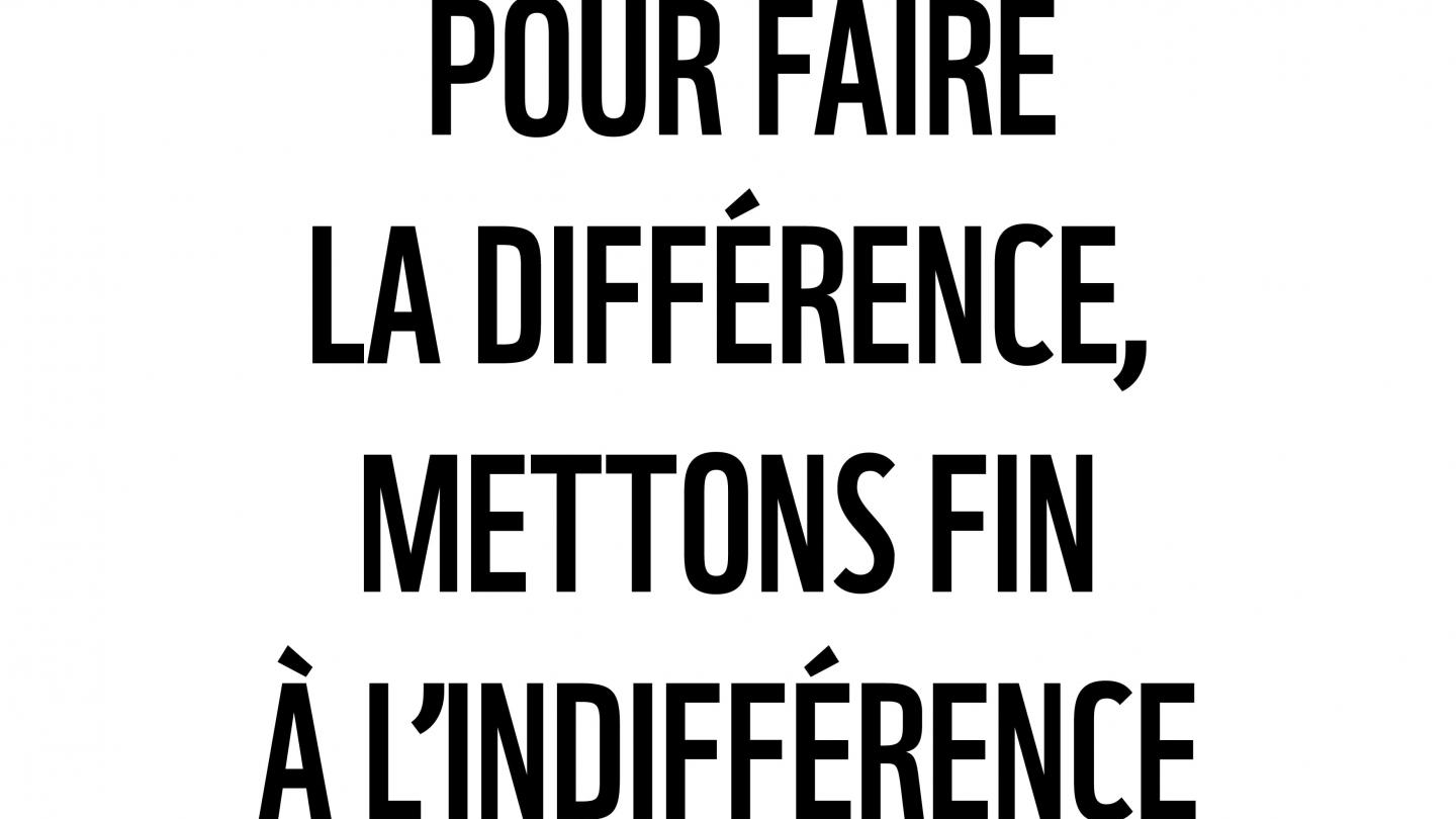 Pour faire la différence, mettons fin à l'indifférence