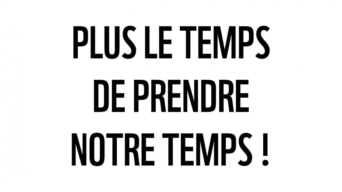 Plus le temps de prendre notre temps !