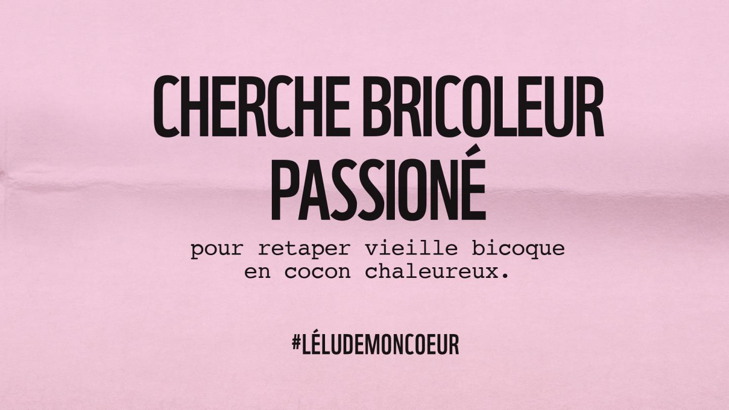 Cherche bricoleur passionné #LEluDeMonCoeur